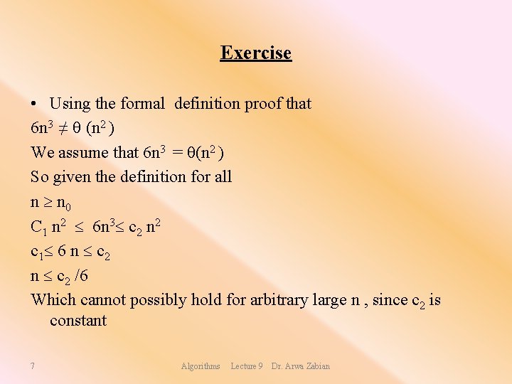 Exercise • Using the formal definition proof that 6 n 3 ≠ (n 2