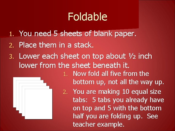 Foldable You need 5 sheets of blank paper. 2. Place them in a stack.