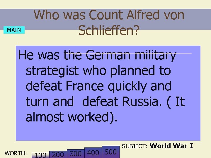 MAIN Who was Count Alfred von Schlieffen? He was the German military strategist who