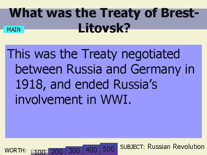 What was the Treaty of Brest. MAIN Litovsk? This was the Treaty negotiated between