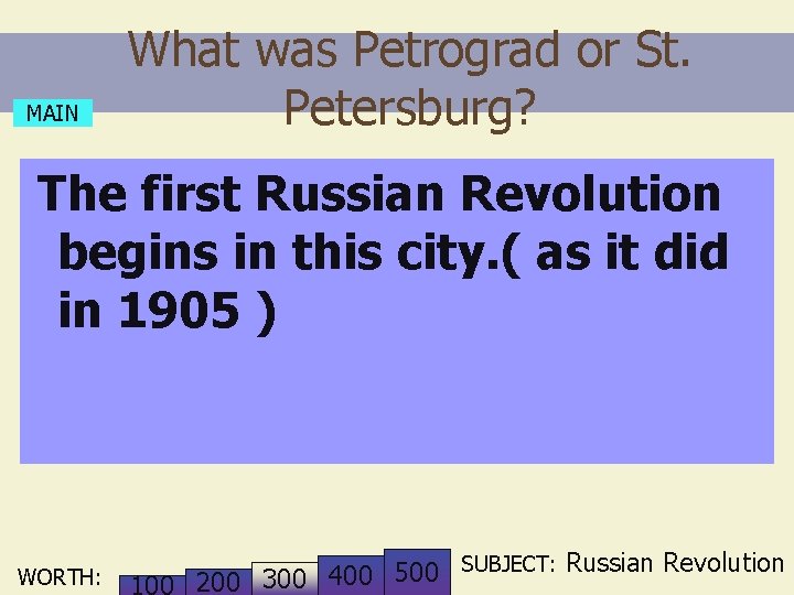 MAIN What was Petrograd or St. Petersburg? The first Russian Revolution begins in this