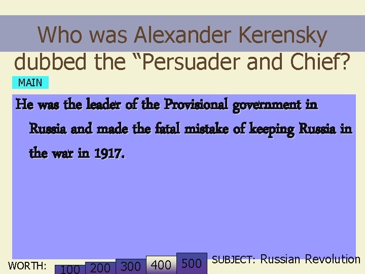 Who was Alexander Kerensky dubbed the “Persuader and Chief? MAIN He was the leader