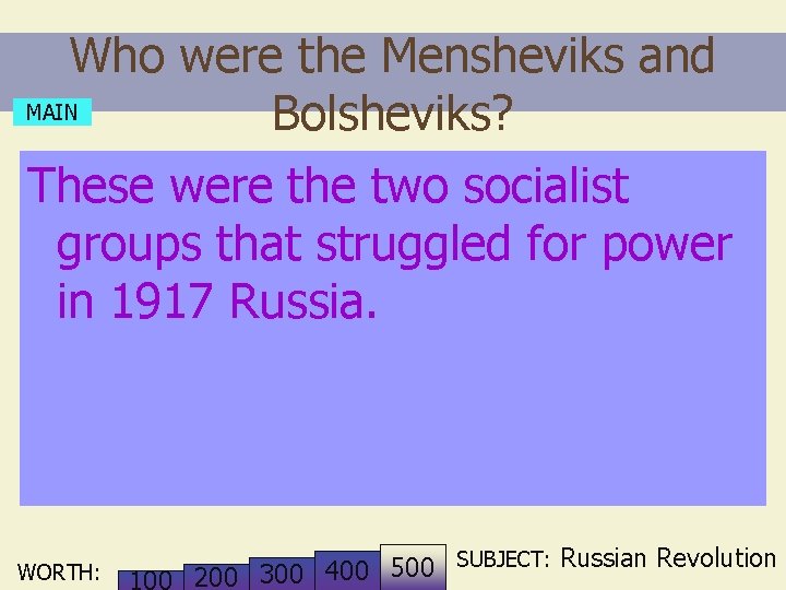 Who were the Mensheviks and MAIN Bolsheviks? These were the two socialist groups that