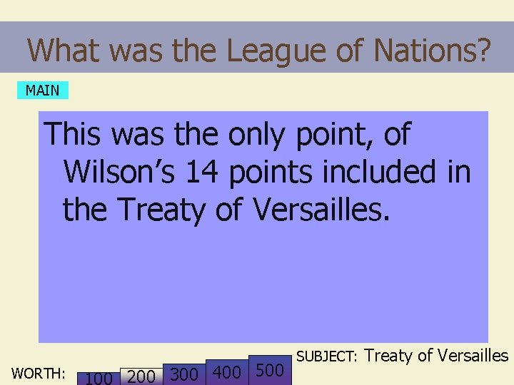 What was the League of Nations? MAIN This was the only point, of Wilson’s