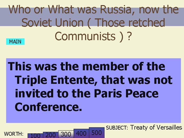 Who or What was Russia, now the Soviet Union ( Those retched Communists )