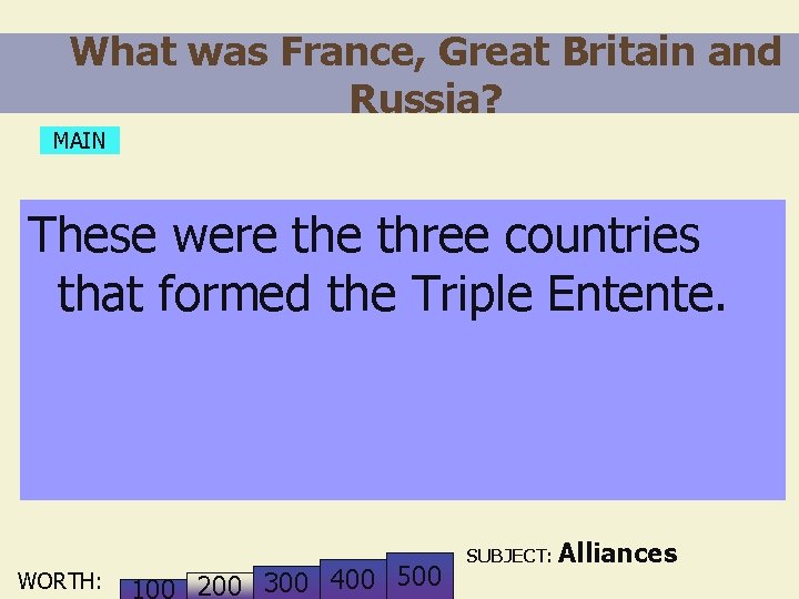 What was France, Great Britain and Russia? MAIN These were three countries that formed
