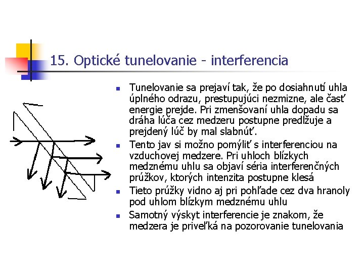 15. Optické tunelovanie - interferencia n n Tunelovanie sa prejaví tak, že po dosiahnutí