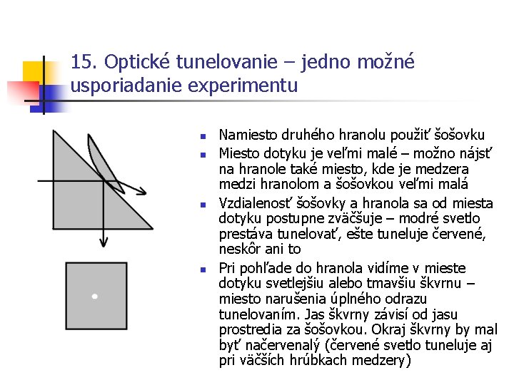 15. Optické tunelovanie – jedno možné usporiadanie experimentu n n Namiesto druhého hranolu použiť