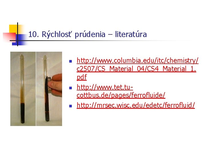 10. Rýchlosť prúdenia – literatúra n n n http: //www. columbia. edu/itc/chemistry/ c 2507/CS_Material_04/CS