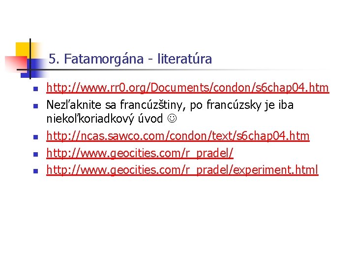 5. Fatamorgána - literatúra n n n http: //www. rr 0. org/Documents/condon/s 6 chap