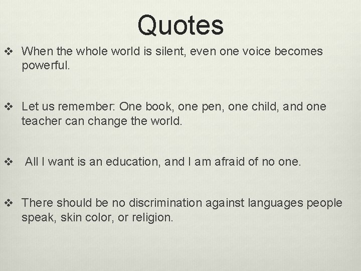 Quotes v When the whole world is silent, even one voice becomes powerful. v
