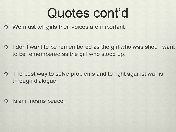Quotes cont’d v We must tell girls their voices are important. v I don't