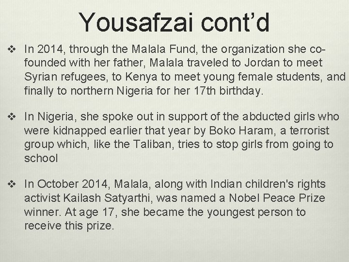 Yousafzai cont’d v In 2014, through the Malala Fund, the organization she co- founded