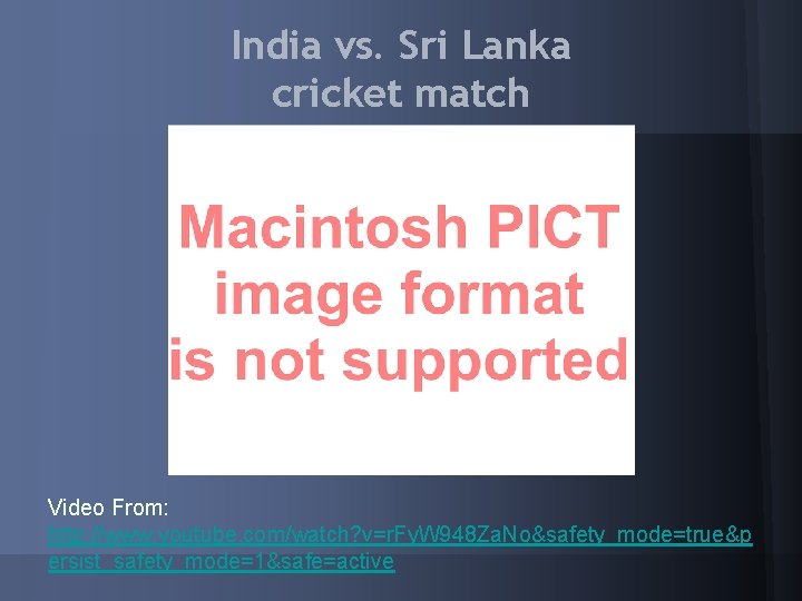 India vs. Sri Lanka cricket match Video From: http: //www. youtube. com/watch? v=r. Fy.