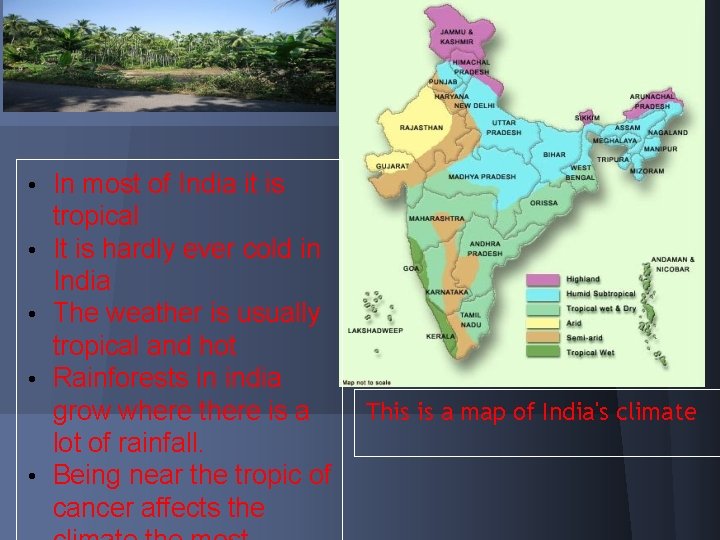  • In most of India it is • • tropical It is hardly