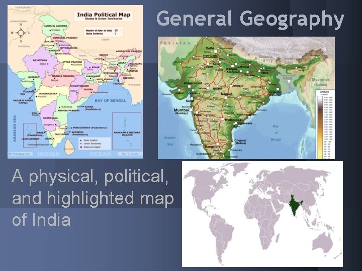 General Geography A physical, political, and highlighted map of India 