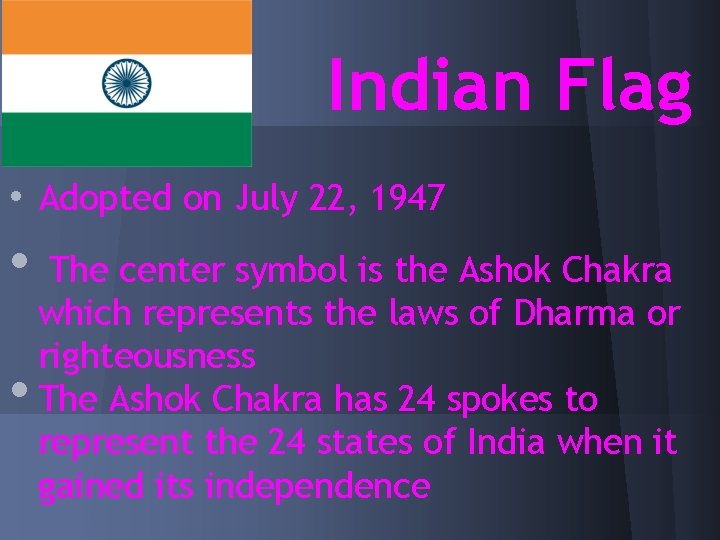 Indian Flag • Adopted on July 22, 1947 • • The center symbol is
