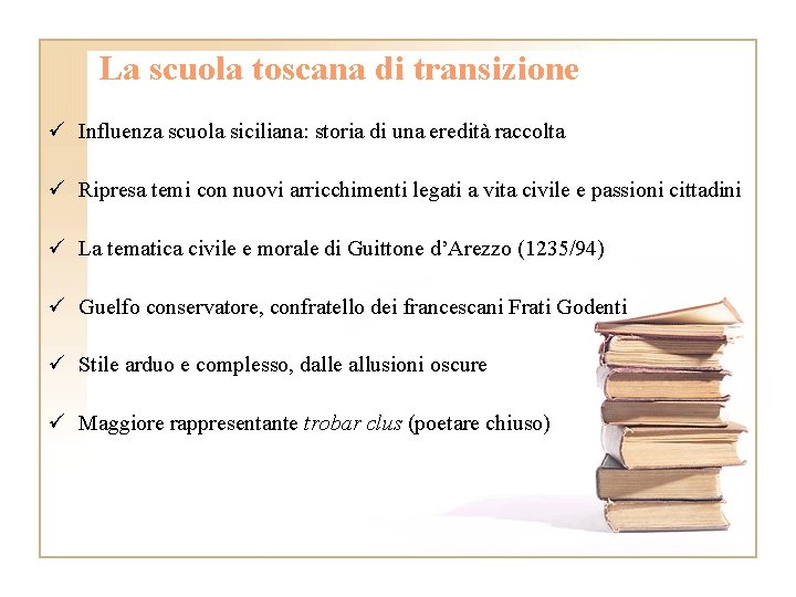 La scuola toscana di transizione ü Influenza scuola siciliana: storia di una eredità raccolta