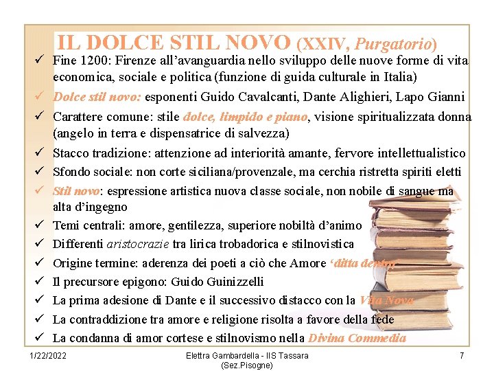IL DOLCE STIL NOVO (XXIV, Purgatorio) ü Fine 1200: Firenze all’avanguardia nello sviluppo delle