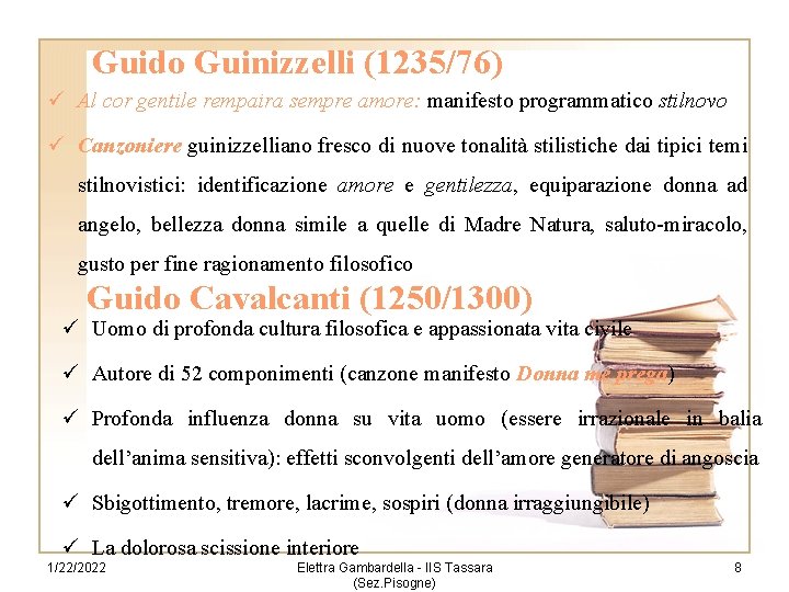 Guido Guinizzelli (1235/76) ü Al cor gentile rempaira sempre amore: manifesto programmatico stilnovo ü