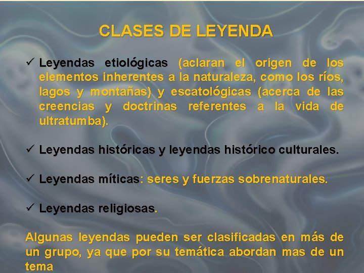 CLASES DE LEYENDA ü Leyendas etiológicas (aclaran el origen de los elementos inherentes a