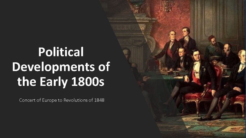 Political Developments of the Early 1800 s Concert of Europe to Revolutions of 1848