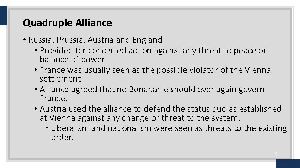 Quadruple Alliance • Russia, Prussia, Austria and England • Provided for concerted action against