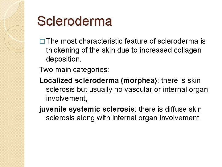 Scleroderma � The most characteristic feature of scleroderma is thickening of the skin due Scleroderma � The most characteristic feature of scleroderma is thickening of the skin due