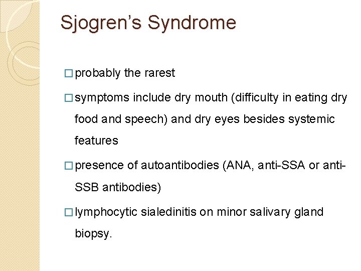 Sjogren’s Syndrome � probably the rarest � symptoms include dry mouth (difficulty in eating Sjogren’s Syndrome � probably the rarest � symptoms include dry mouth (difficulty in eating