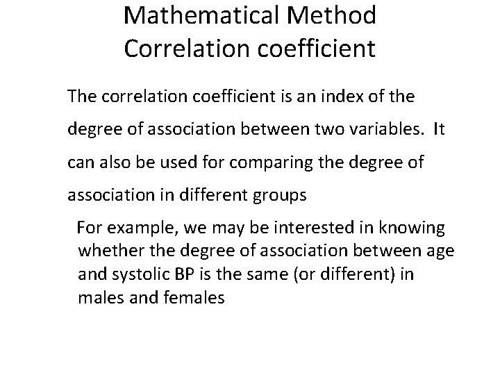 Mathematical Method Correlation coefficient The correlation coefficient is an index of the degree of