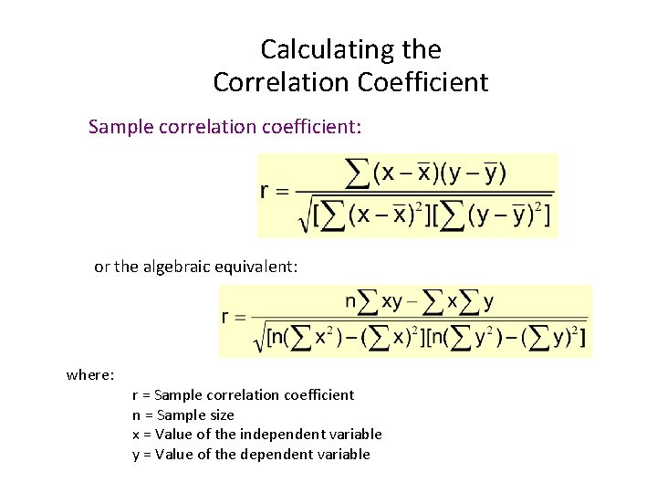Calculating the Correlation Coefficient Sample correlation coefficient: or the algebraic equivalent: where: r =