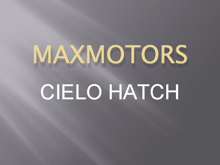 MAXMOTORS CIELO HATCH 