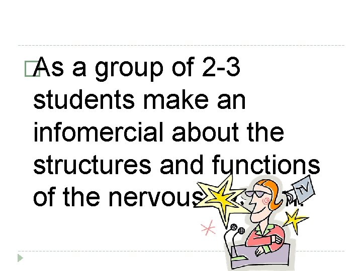 �As a group of 2 -3 students make an infomercial about the structures and