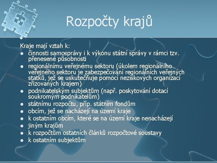 Rozpočty krajů Kraje mají vztah k: l činnosti samosprávy i k výkonu státní správy