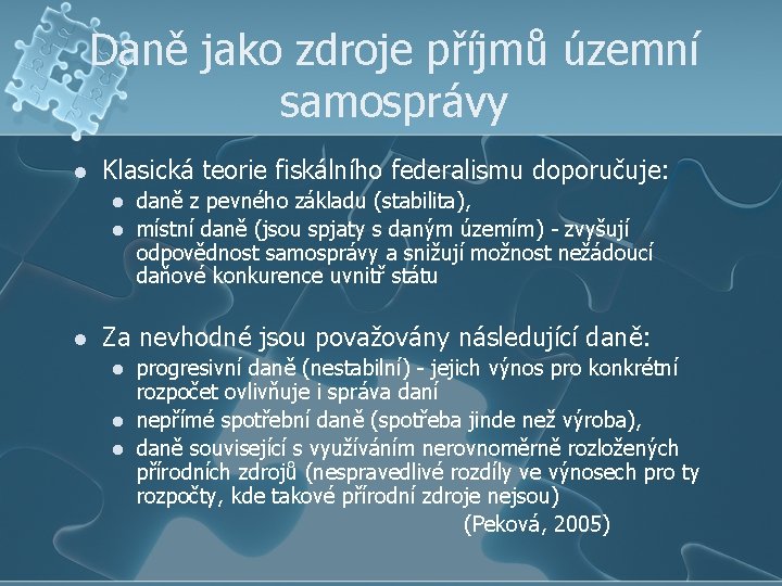 Daně jako zdroje příjmů územní samosprávy l Klasická teorie fiskálního federalismu doporučuje: l l