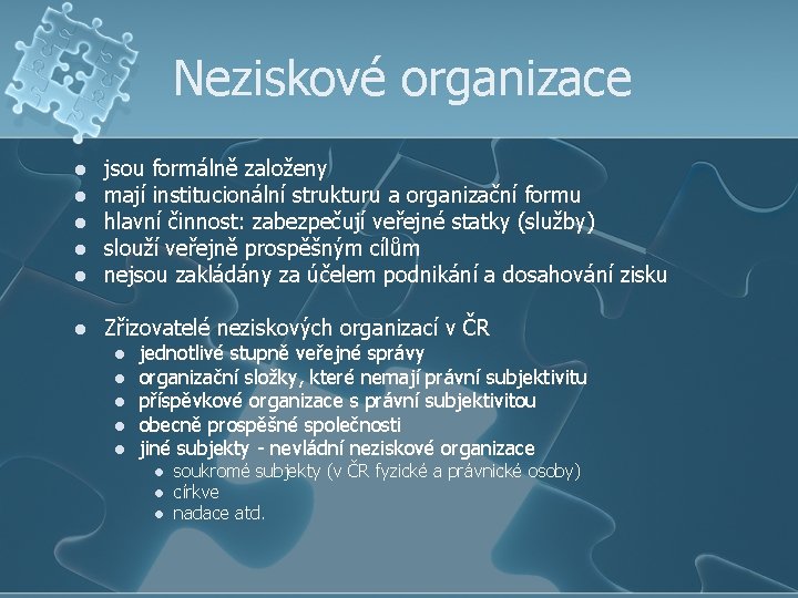 Neziskové organizace l jsou formálně založeny mají institucionální strukturu a organizační formu hlavní činnost: