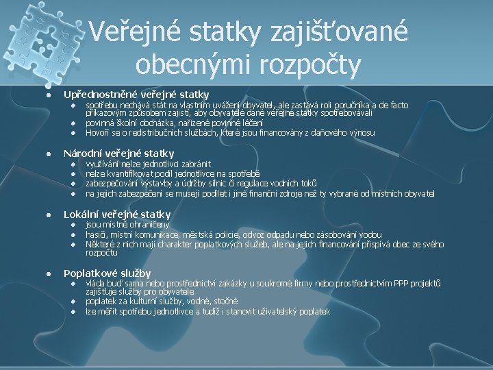 Veřejné statky zajišťované obecnými rozpočty l Upřednostněné veřejné statky l l Národní veřejné statky