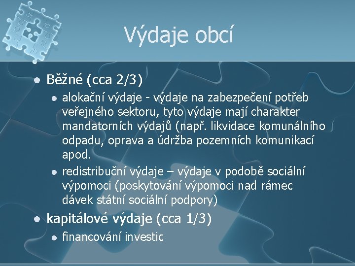Výdaje obcí l Běžné (cca 2/3) l l l alokační výdaje - výdaje na