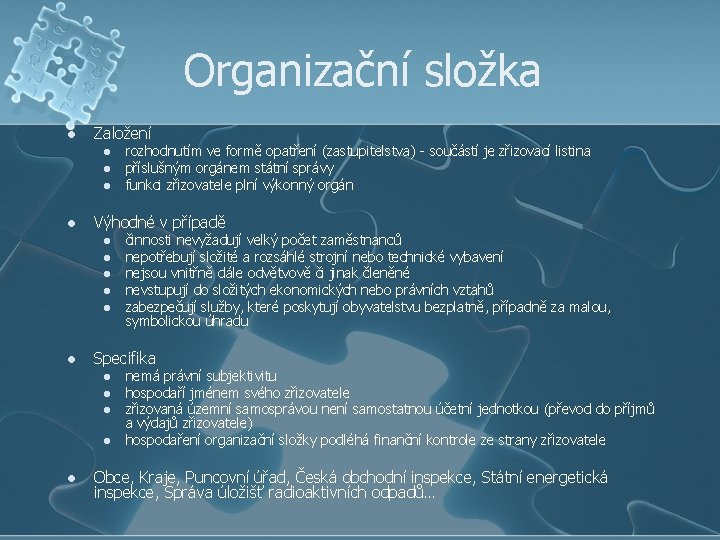 Organizační složka l Založení l l Výhodné v případě l l l činnosti nevyžadují