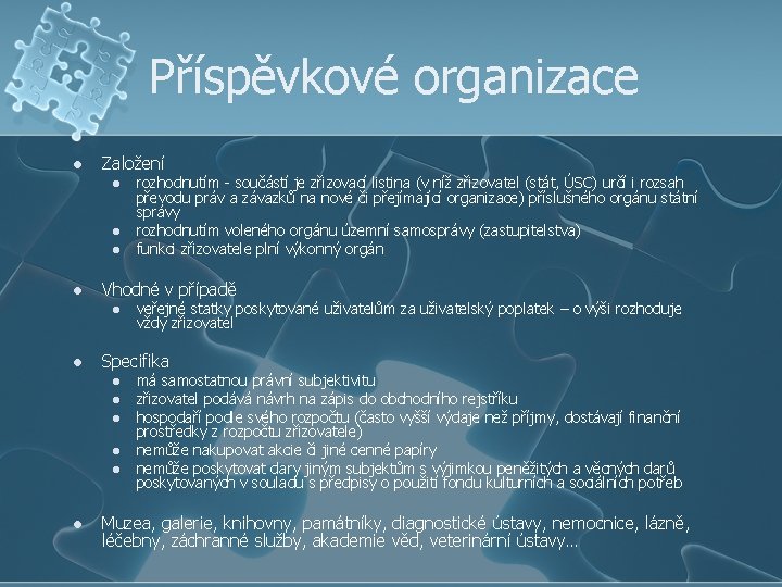 Příspěvkové organizace l Založení l l Vhodné v případě l l veřejné statky poskytované