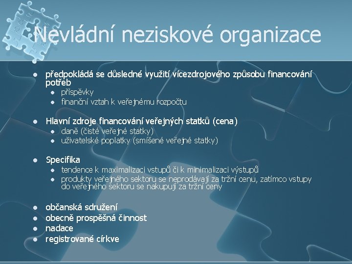 Nevládní neziskové organizace l předpokládá se důsledné využití vícezdrojového způsobu financování potřeb l l