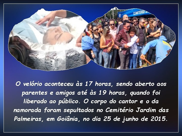 O velório aconteceu às 17 horas, sendo aberto aos parentes e amigos até às