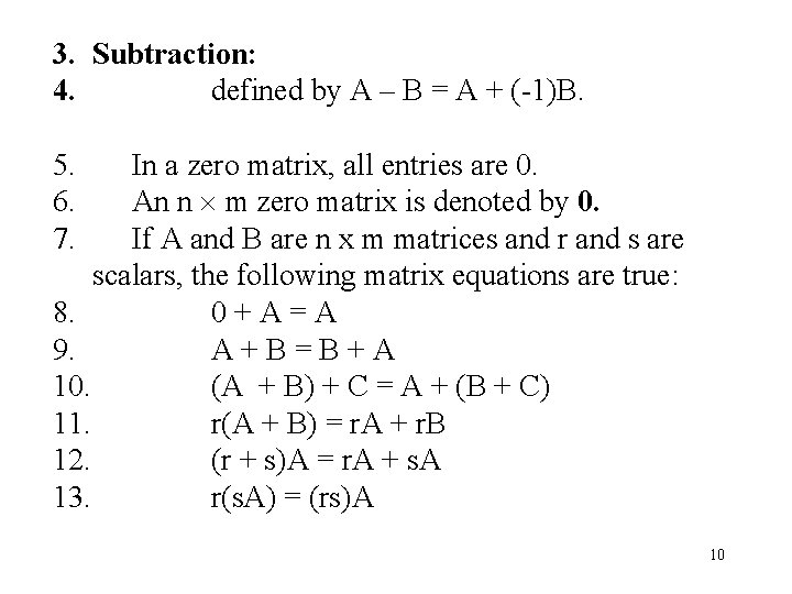 3. Subtraction: 4. defined by A – B = A + (-1)B. 5. 6.