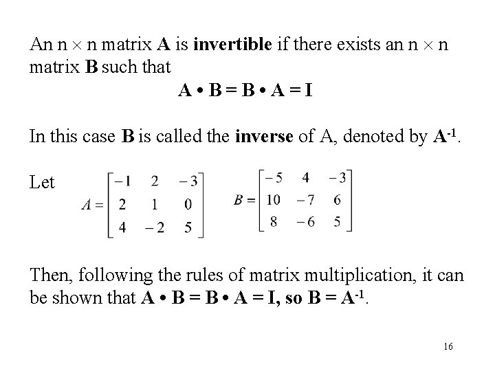 An n n matrix A is invertible if there exists an n n matrix