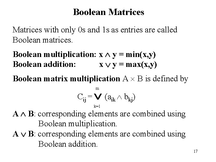 Boolean Matrices with only 0 s and 1 s as entries are called Boolean