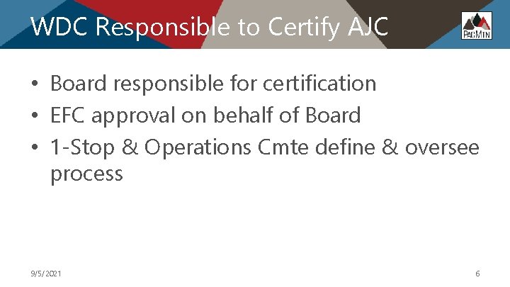 WDC Responsible to Certify AJC • Board responsible for certification • EFC approval on