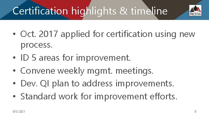 Certification highlights & timeline • Oct. 2017 applied for certification using new process. •