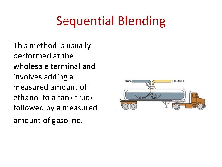 Sequential Blending This method is usually performed at the wholesale terminal and involves adding