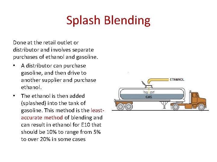 Splash Blending Done at the retail outlet or distributor and involves separate purchases of