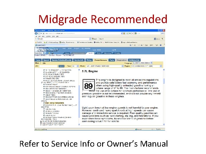 Midgrade Recommended Refer to Service Info or Owner’s Manual 